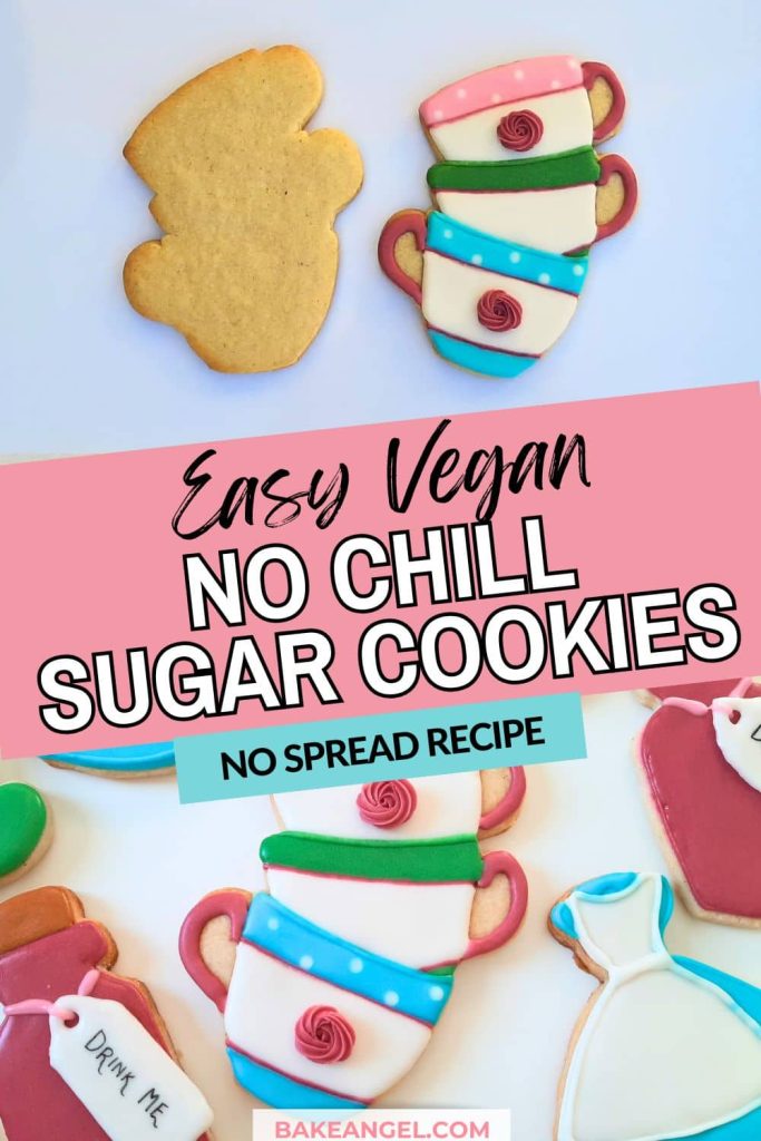 Image shows two cookies on a white tray, one is undecorated, one is decorated with royal icing. The bottom of the image shows sugar cookies decorated in an Alice in Wonderland theme. Text on the image says 'Easy Vegan No Chill Sugar Cookies No Spread Recipe'.